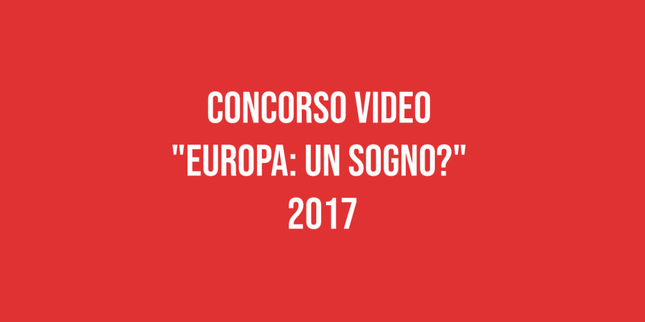 Concorso video “Europa: un sogno?” 2017