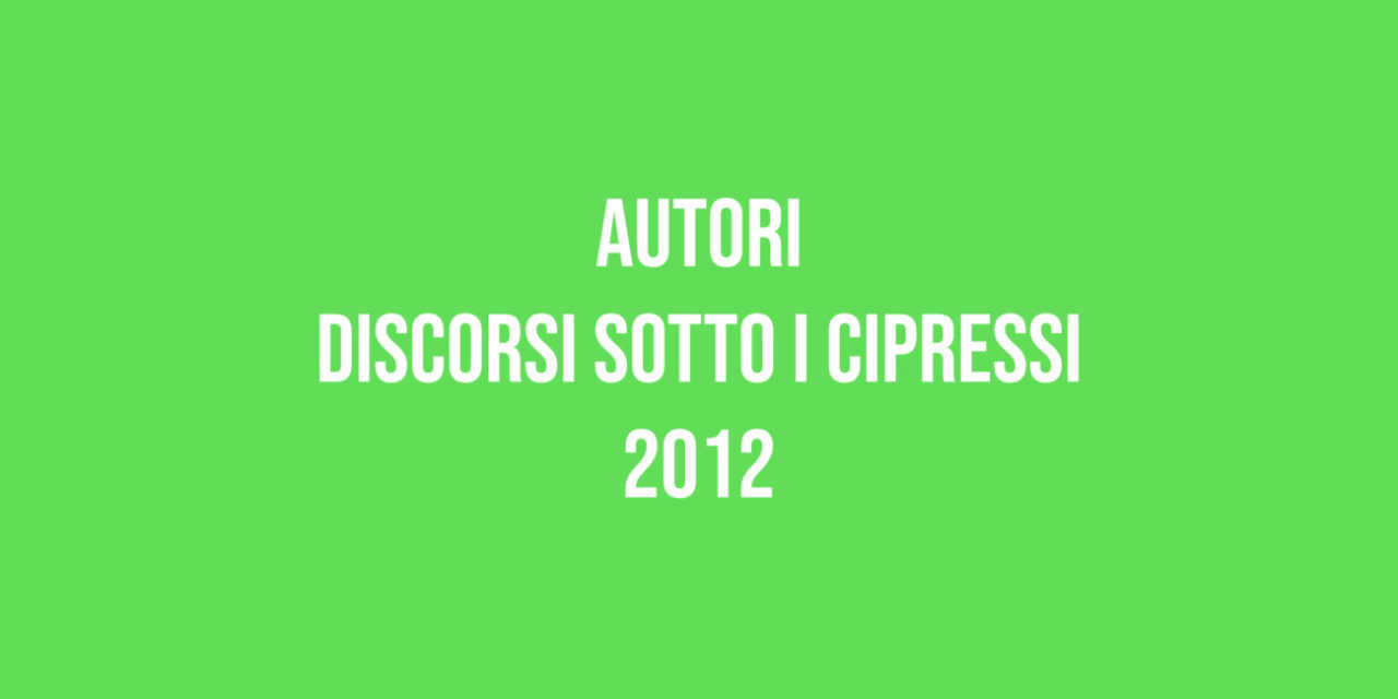 Autori – Discorsi sotto i Cipressi 2012