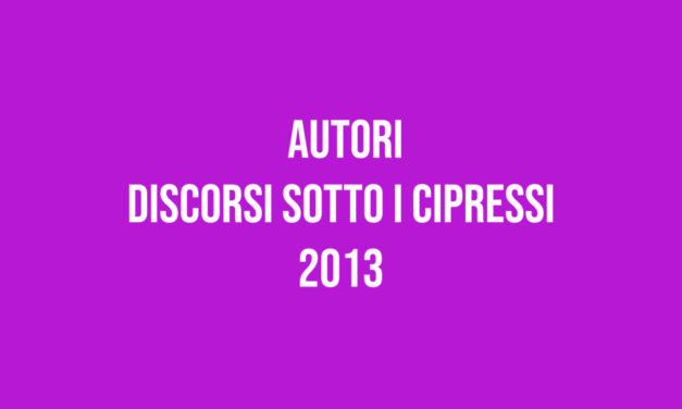 Autori – Discorsi sotto i Cipressi 2013