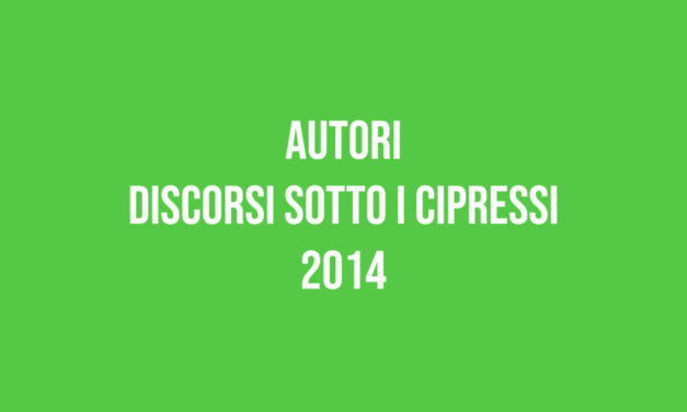 Autori – Discorsi sotto i Cipressi 2014