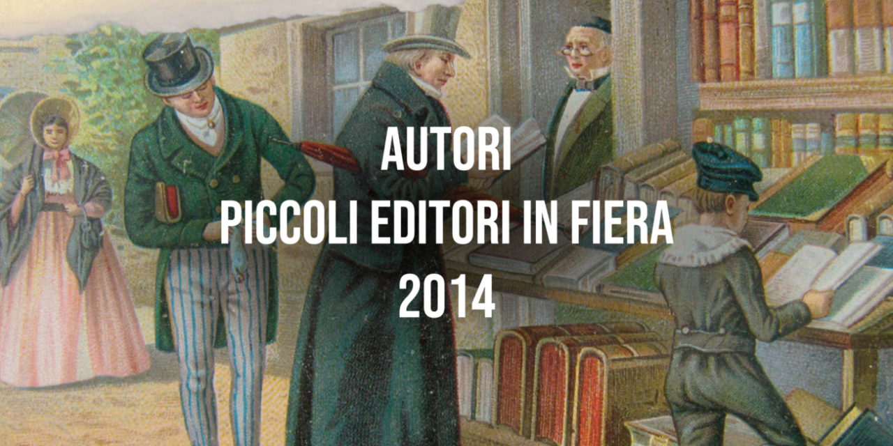 Autori – Piccoli Editori in Fiera 2014