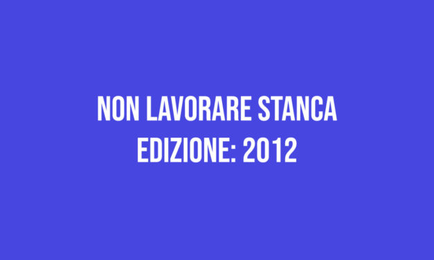 Non lavorare stanca – Edizione 2012