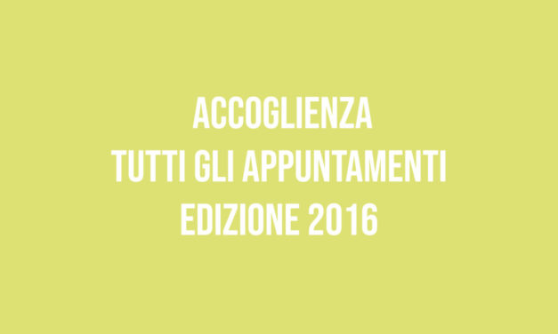 Edizione 2016: Accoglienza  Tutti gli appuntamenti