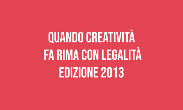 Quando creatività fa rima con legalità – Edizione 2013