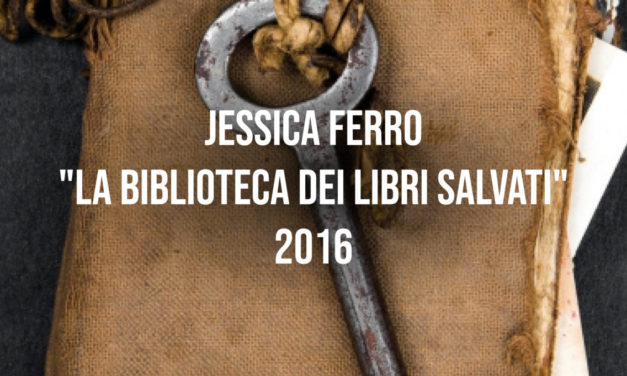 Jessica Ferro “La biblioteca dei libri salvati” 2016