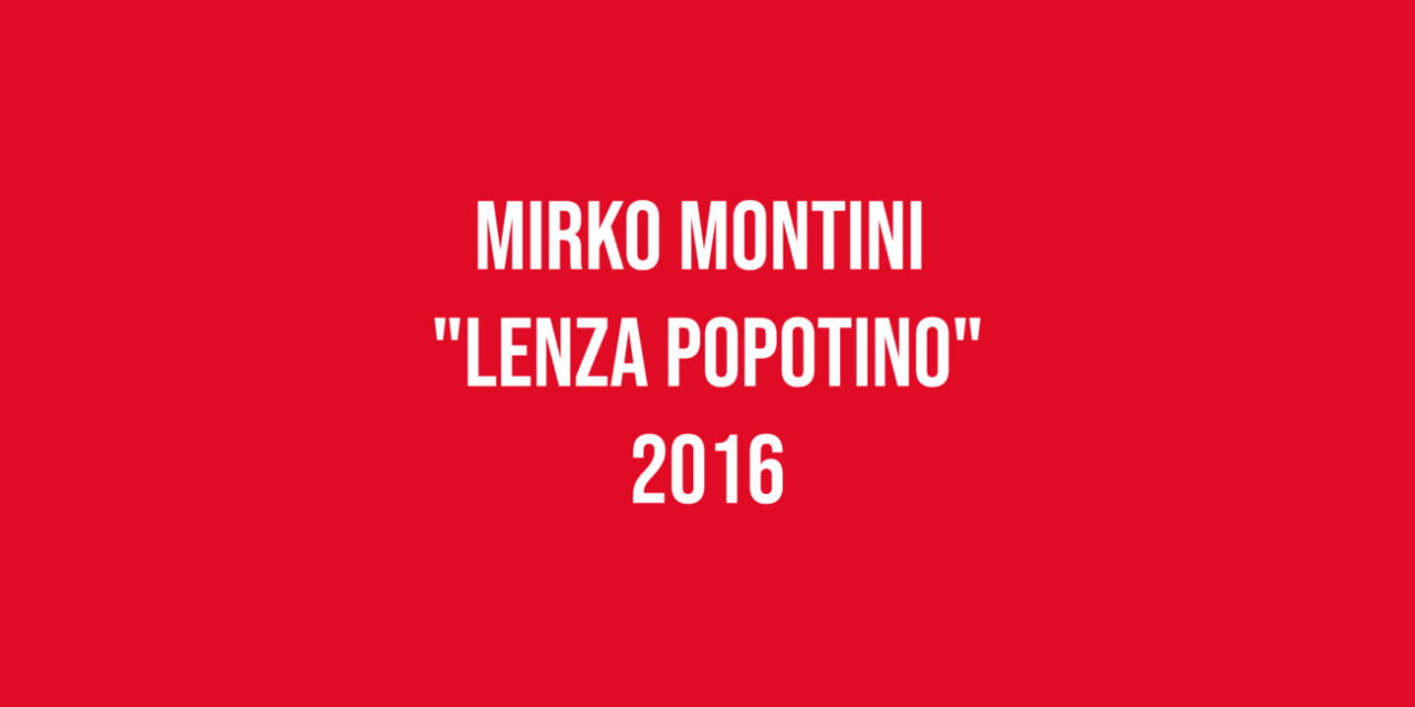 Mirko Montini “Lenza Popotino” 2016